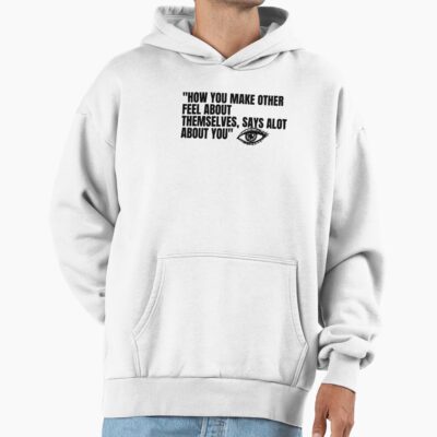 Lookism How You Make Others Feel Quote Hoodie