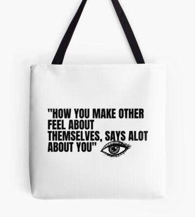 Lookism How You Make Others Feel Quote Tote Bag